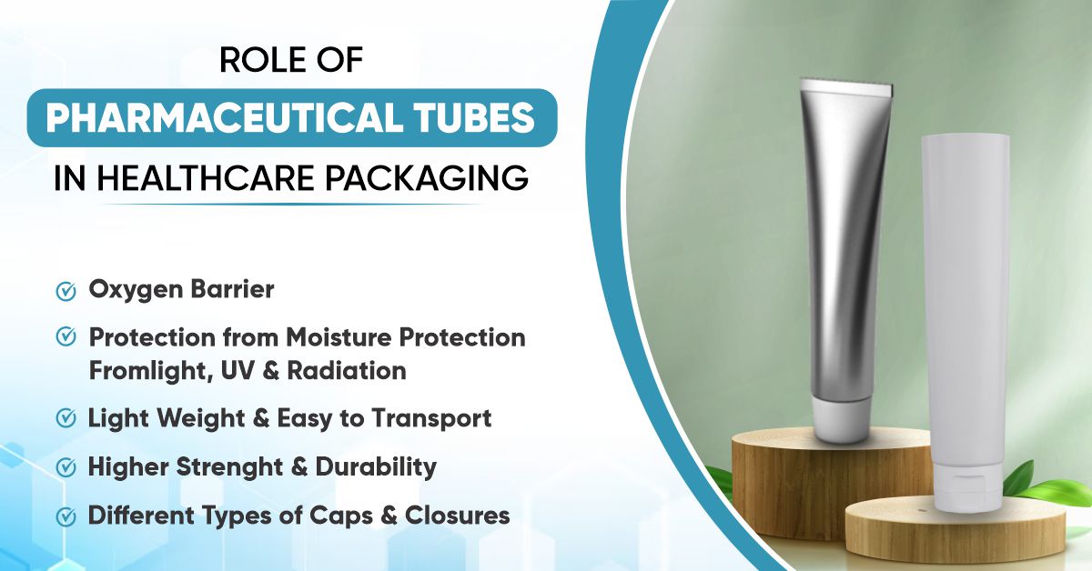Role Of Pharmaceutical Tubes In Healthcare Packaging